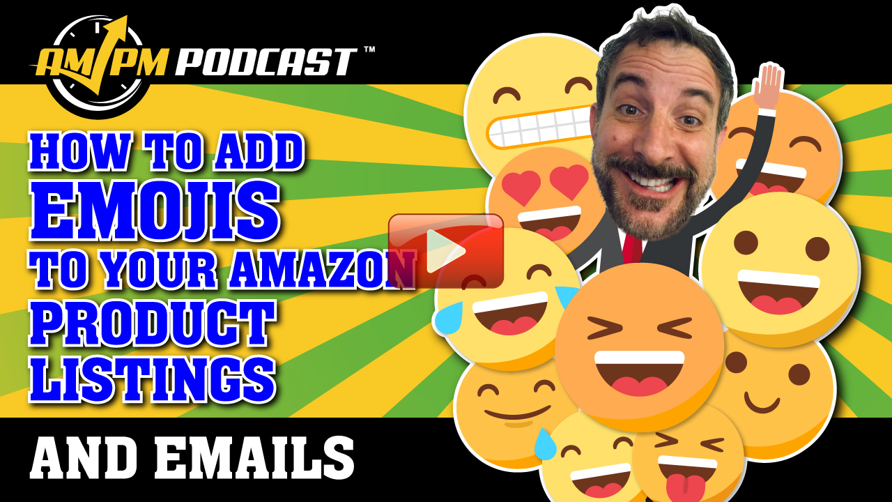 AMPM Podcast - How to Add Emojis to Amazon Product Listings and Emails